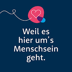 Slogan "Weil es hier um´s Menschsein geht."