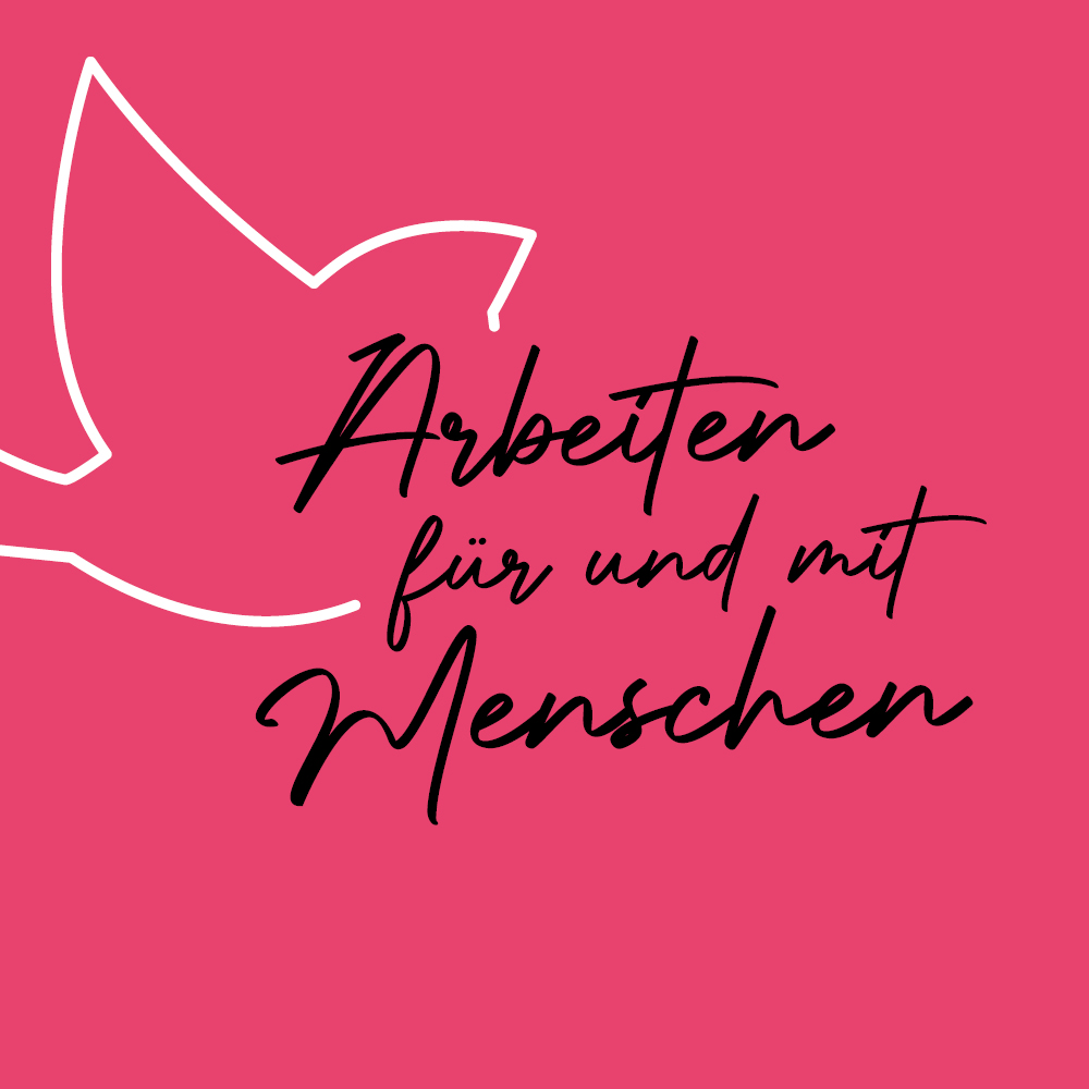 Arbeiten für und mit Menschen